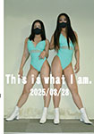 This is What I am. August 28, 2025