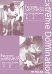 Extreme Domination ダイジェストDVD Vol.02